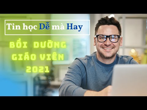 Khóa học Tin học Dễ mà Hay bồi dưỡng giáo viên  2021