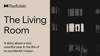 The Living Room | Radiolab Podcasts