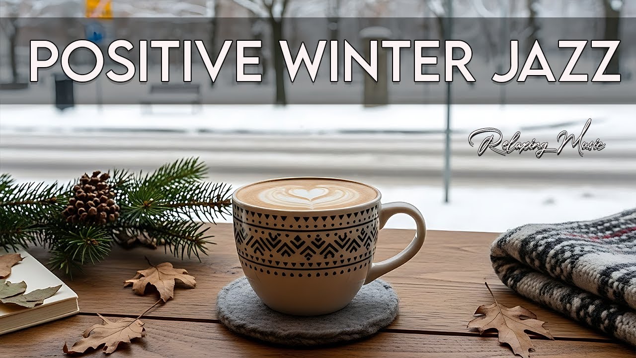 Positive Winter Jazz ☕ Cozy Coffee Bossa Nova & Relaxing Piano for Productive Days 🎶