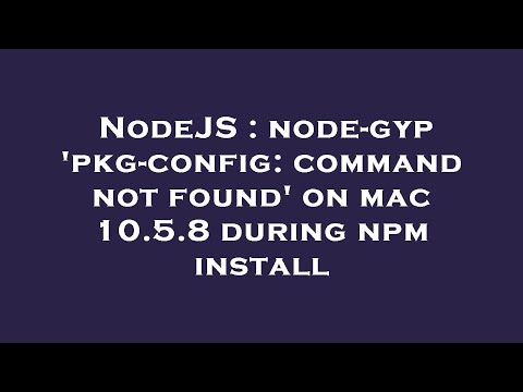 NodeJS : node-gyp 'pkg-config: command not found' on mac 10.5.8 during npm install