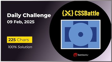 CSS battle - 09 Feb, 2025 - Daily Challenge Solution - 100% Solution