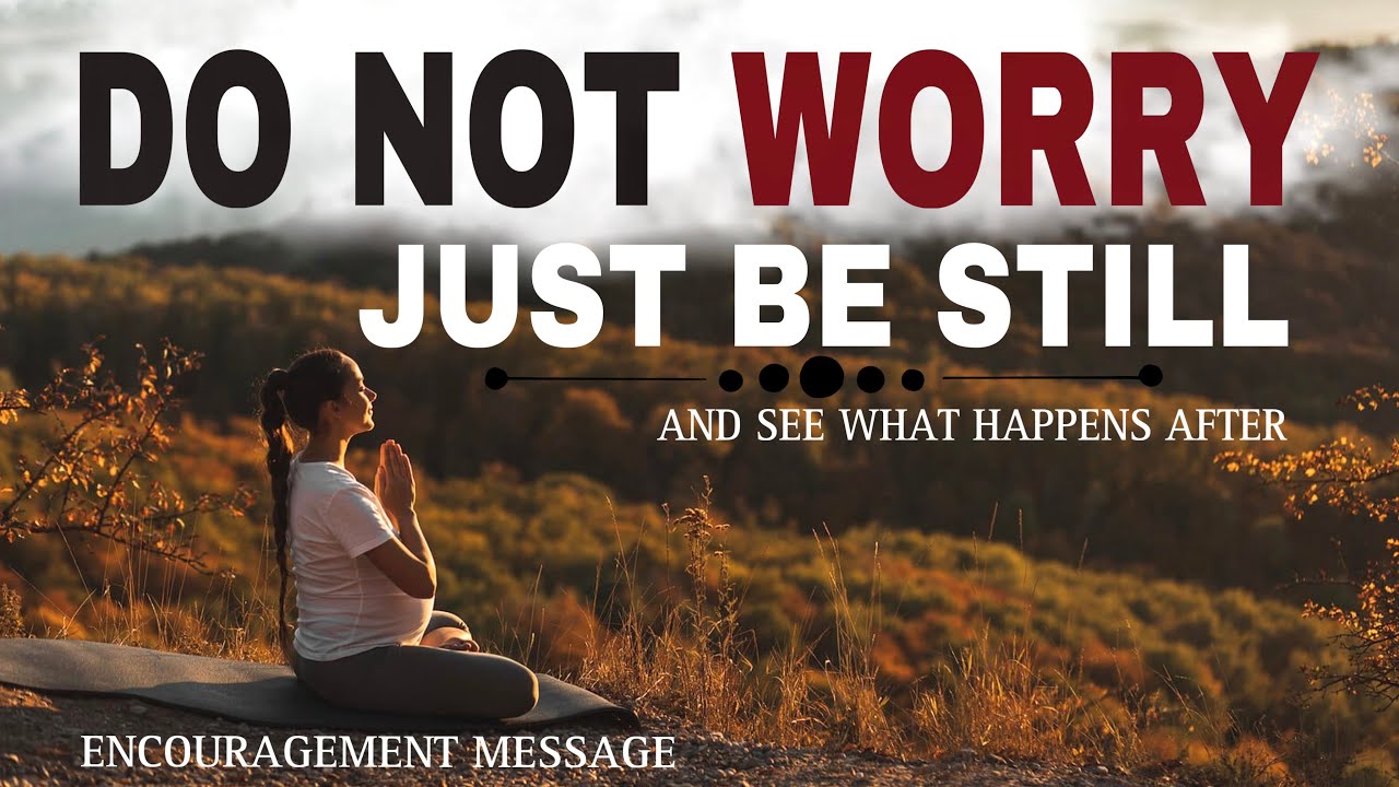 BE STILL GOD WILL PROVIDE A WAY OUT TO YOUR PROBLEMS STOP WORRYING ...