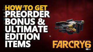 How to get Far Cry 6 pre-order bonus & Ultimate Edition weapons
