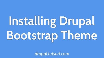 Drupal Bootstrap - Part 1 - Installing Bootstrap Theme For Drupal