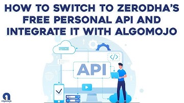 How to Switch to Zerodha’s Free Personal API and Integrate It with Algomojo