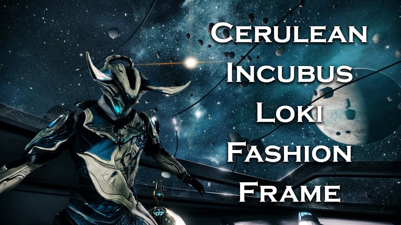 Warframe: Cerulean Incubus Loki (Fashion Frame) - YouTube.