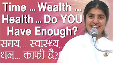 Time... Wealth... Health... Do YOU Have Enough?: Part 2: BK Shivani (Hindi)