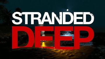 Stranded Deep - s5e5 - Building A Foundation!