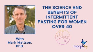 Intermittent Fasting for Women Over 40 with Mark Mattson, PhD. by Morphus | Menopause Reimagined  456 views 3 weeks ago 58 minutes