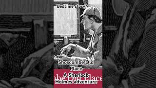 A Sherlock Holmes audiobook: The Adventure of Shoscombe Old Place