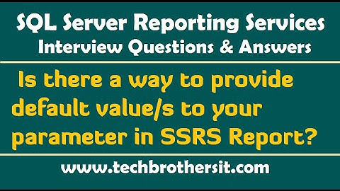 Is there a way to provide default values to your parameter in SSRS Report - SSRS Interview Questions