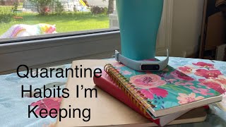 Quarantine Habits I am keeping!