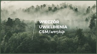 CSM/worship – Wieczór Modlitwy i Uwielbienia #pasja
