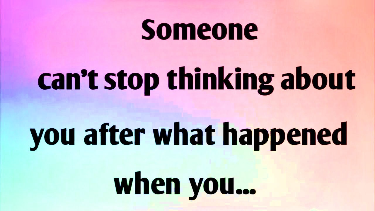 SOMEONE CAN'T STOP THINKING ABOUT