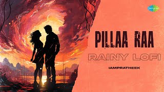 Pillaa Raa - Rainy Lofi | RX 100 | Chaitan Bharadwaj | Anurag Kulkarni | IAMPRATHEEK