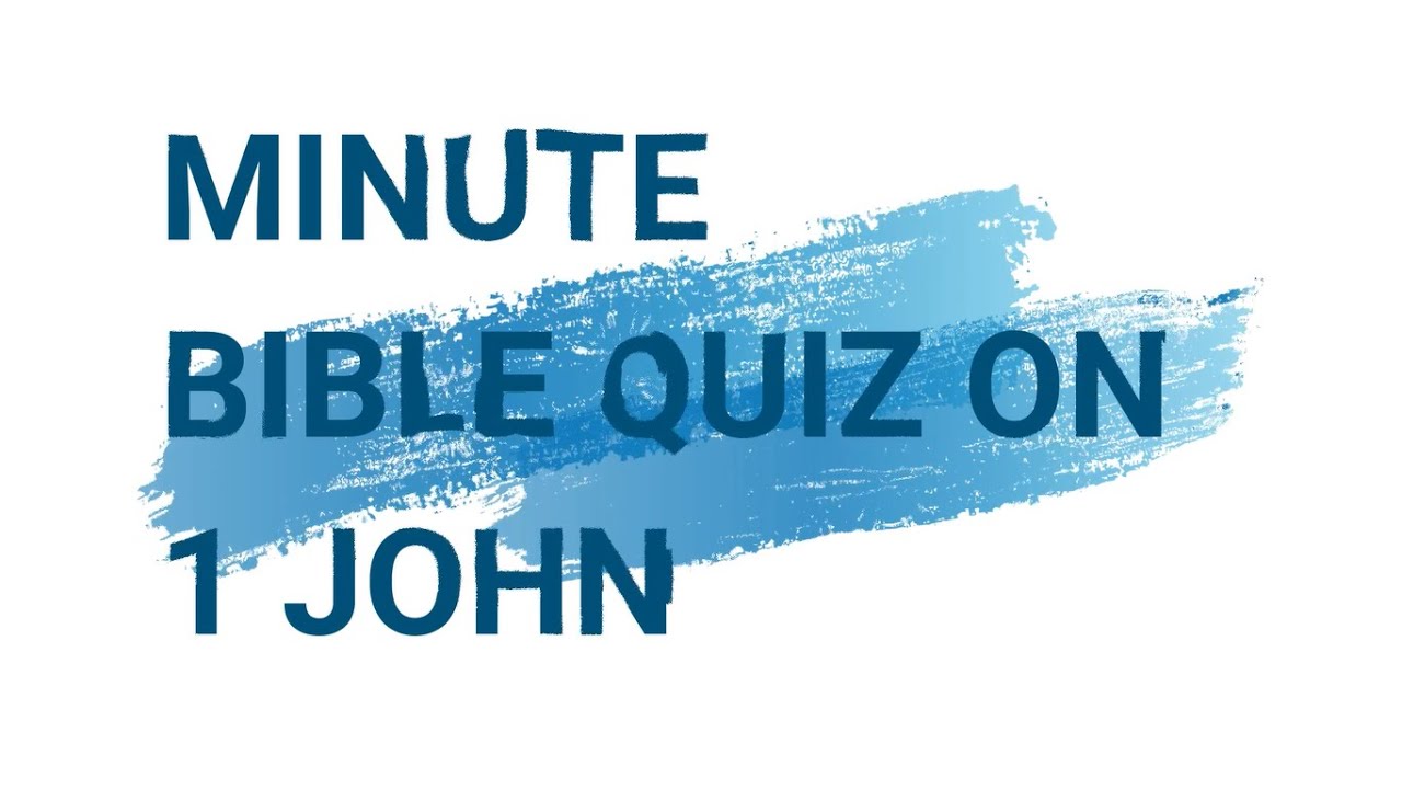 minute-bible-quiz-on-1-john-chapters-1-5-youtube