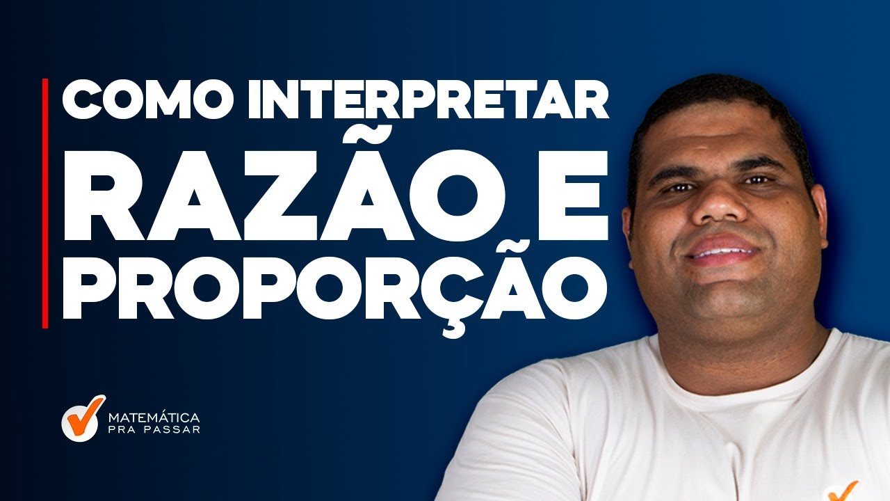 Como Interpretar Qualquer Questão de Razão e Proporção