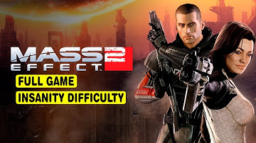 MASS EFFECT 2 • FULL GAME • INSANITY DIFFICULTY • ALL CUTSCENES