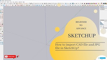 1.01 How to import CAD file & JPG file in SketchUp?