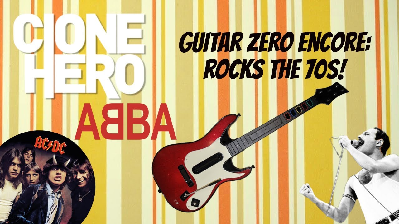 Clone Hero ~ Guitar Zero Encore: Rocks The 70s *HIGHLIGHTS* (ABBA ...
