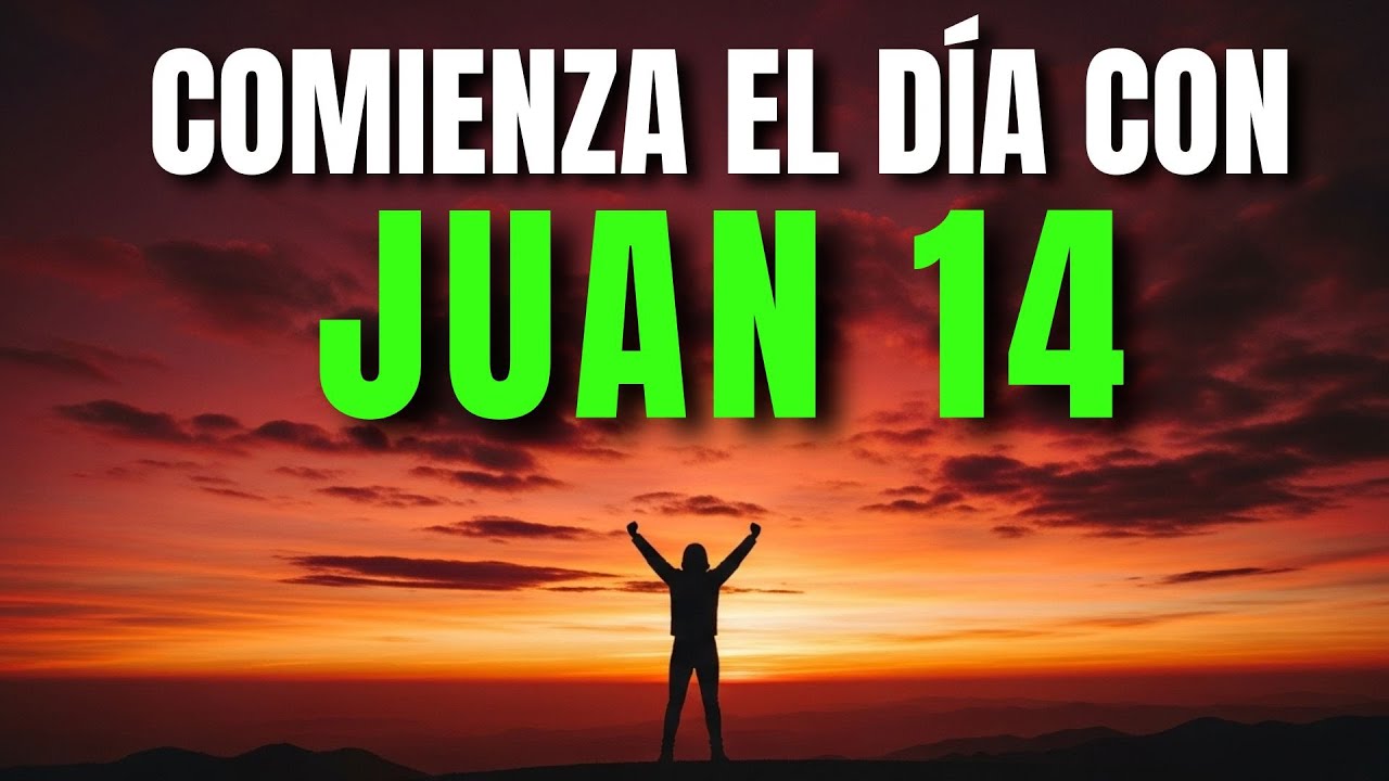ORACIÓN DE LA MAÑANA CON JUAN 14 | PODEROSA ORACIÓN DE PAZ Y TRANQUILIDAD INTERIOR