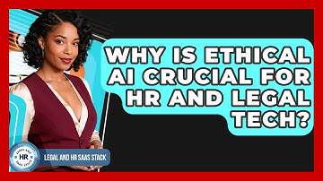 Why Is Ethical AI Crucial For HR And Legal Tech? - Legal And HR SaaS Stack
