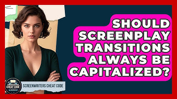 Should Screenplay Transitions Always Be Capitalized? - Screenwriter