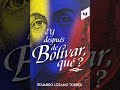 ¿Y después de Bolívar, qué?