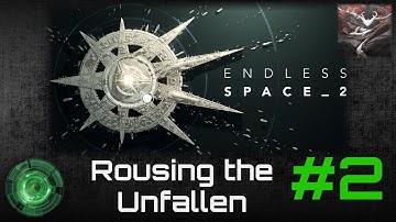 Rousing the Unfallen - Part 2 [Endless Space 2]