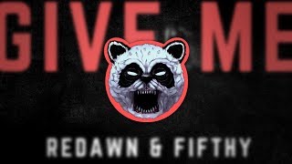 Redawn & Fifthy - Give Me