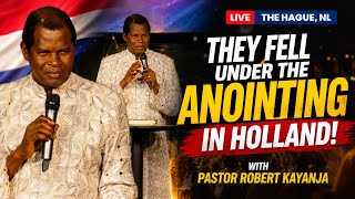 🔥 THEY FELL UNDER THE ANOINTING IN HOLLAND! | Pastor Robert Kayanja 🔥
