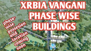 Xrbia Vangani Phasewise Building List