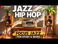 🛑 Focus Jazz Hip Hop ☕ Music for Study & Work | Relaxing Jazz Beats