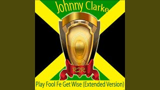 Play Fool Fe Get Wise (Extended Version)