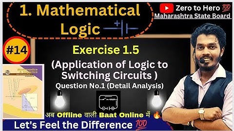 Lec 14.Mathematical Logic | Exercise 1.5 | Application of Logic to Switching Circuits| Part 1|Ag sir