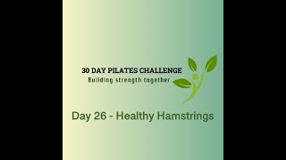 30 Day Challenge Day 26 Pilates for Healthy Hamstrings