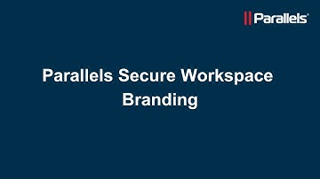 Parallels Secure Workspace: Branding