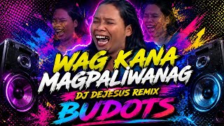 WAG KANA MAGPALIWANAG BUDOTS REMIX BY DJ DEJESUS CLEANMIX NO FLOATER 2026