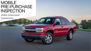 2004 Chevrolet Avalanche pre-purchase inspection
