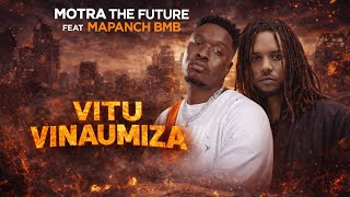 VITU VINAUMIZA - Motra The Future Feat. Mapanch BMB  ( Produced by Dj Kass ( Grandmaster’s Records )