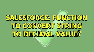 Salesforce: Function to convert String to Decimal value? (3 Solutions!!)