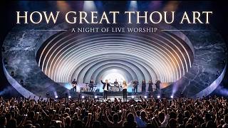 The Most Beautiful Worship Night You'll Ever Experience ✨ | HOW GREAT THOU ART