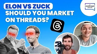 Elon vs Zuck: Should You Start Marketing On Threads?
