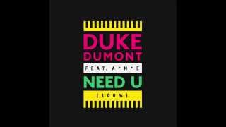 DUKE DUMONT - Need U (100%) feat. A*M*E (SKREAMIX)