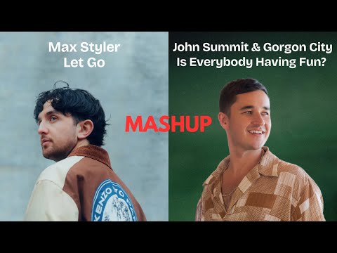 John Summit & Gorgon City x Max Styler- Is Everybody Having Fun? x Let Go (Israel Carter Mashup)