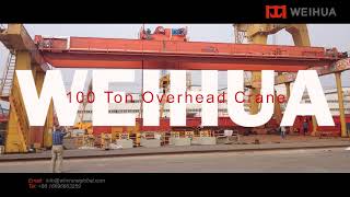 100 Ton Overhead Crane - WEIHUA Crane