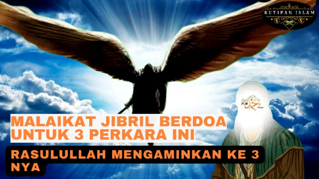 3 Doa Malaikat Jibril Untuk Umat Nabi Muhammad Yang Diaminkan Oleh