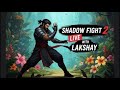 SHADOW FIGHT 2 || STORY MODE& UNDERWORLD GAMEPLAY|| Lakshay S is Live