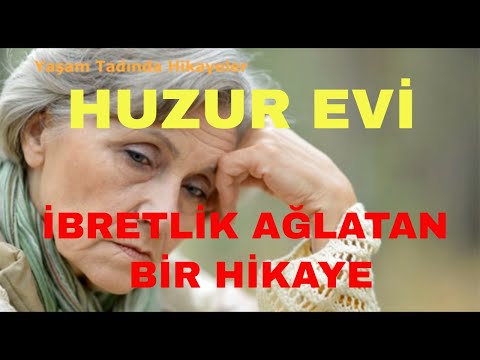 HUZUR EVİ -GOZ YAŞLARINIZI TUTAMIYACAKSINIZ-Gerçek Hikayeler- İbretlik Yaşam Öyküsü