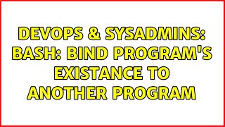 Famous DevOps & SysAdmins: BASH: Bind Program's Existance to Another Program (2 Solutions!!) Net Worth